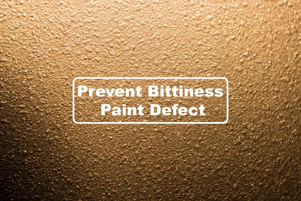 Prevent Bittiness Paint Defect